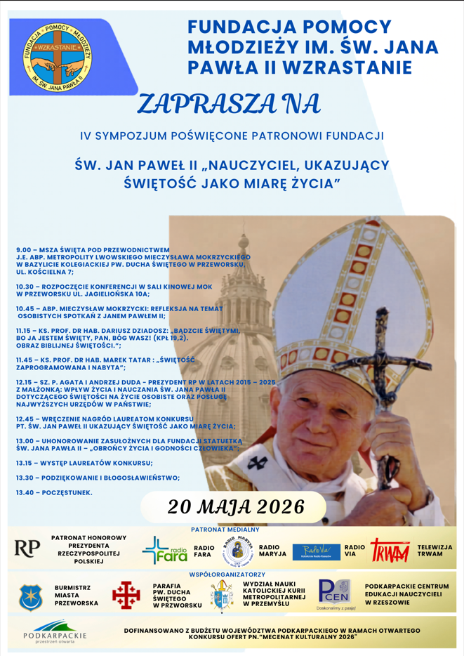 IV Sympozjum poświęcone Patronowi Fundacji „Wzrastanie” św. Jan Paweł II „Nauczyciel, ukazujący świętość jako miarę życia”